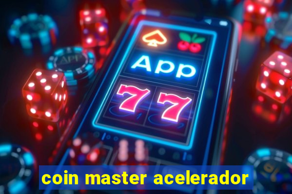 coin master acelerador